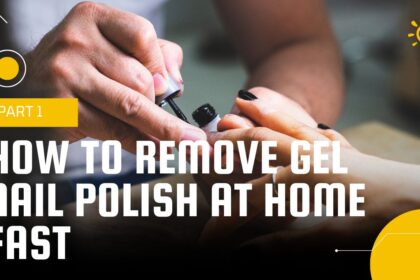 How to Remove Gel Nail Polish at Home Fast