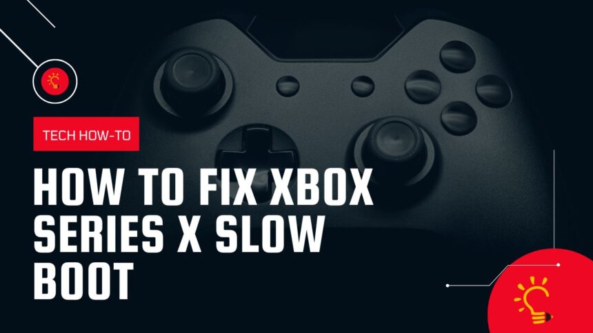How To Fix Xbox Series X Slow Boot